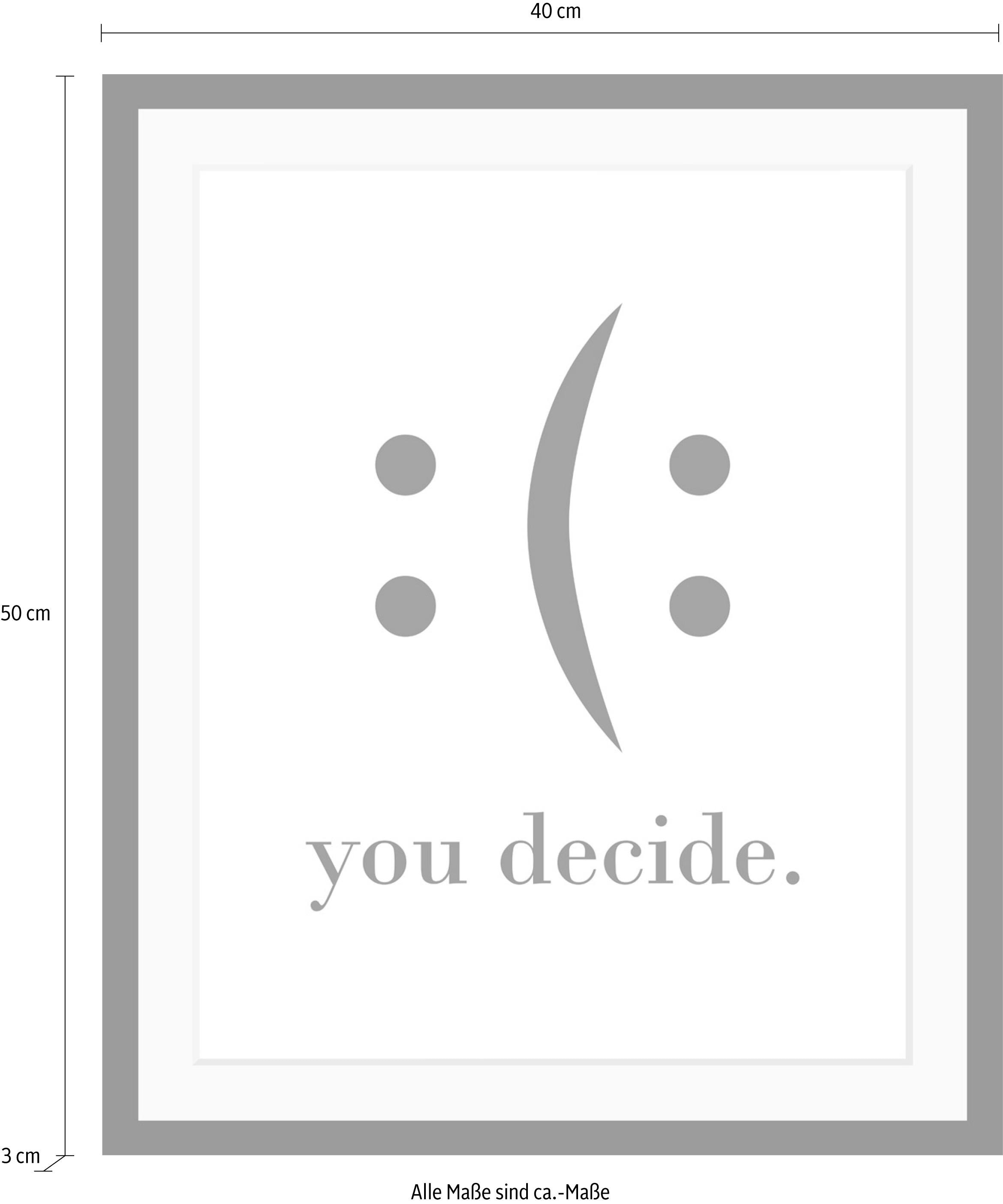 queence Bild »you decide«, Schwarz-Weiß-Schriftzug-Motivationsbilder-Smileys, HD Premium Poster-Druck inkl. Holzrahmen