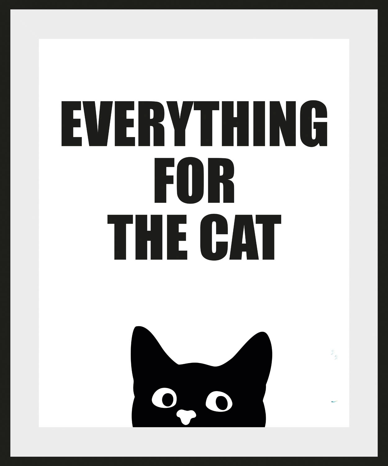 queence Bild »EVERYTHING FOR THE CAT«, Schriftzug-Humor-Sprüche & Texte-Schwarz-Weiß-Katze-Katzenbilder, (1 St.), HD Premium Poster-Druck inkl. Holzrahmen