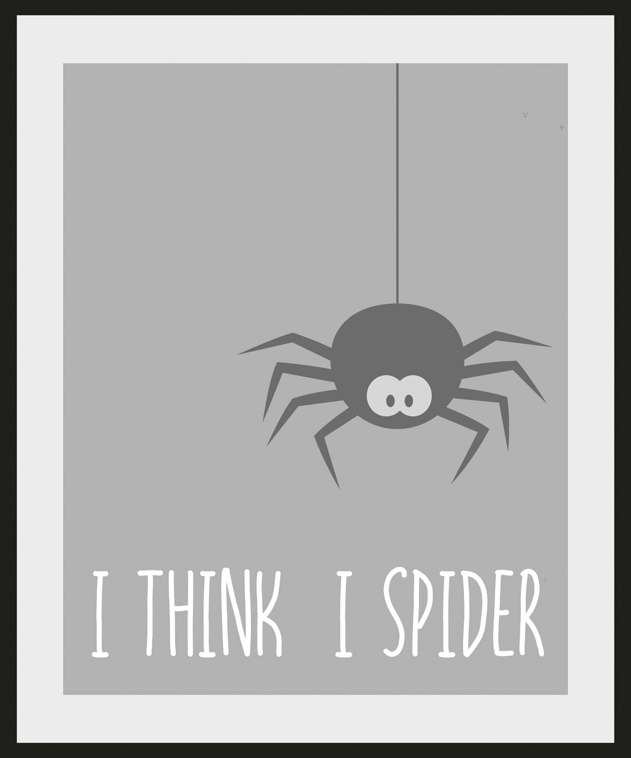 queence Bild »I THINK I SPIDER« Humor | Insekten | Schriftzug | Schwarz-Weiß | Sprüche & Texte 1 Stk. tlg. HD Premium Poster-Druck inkl. Holzrahmen