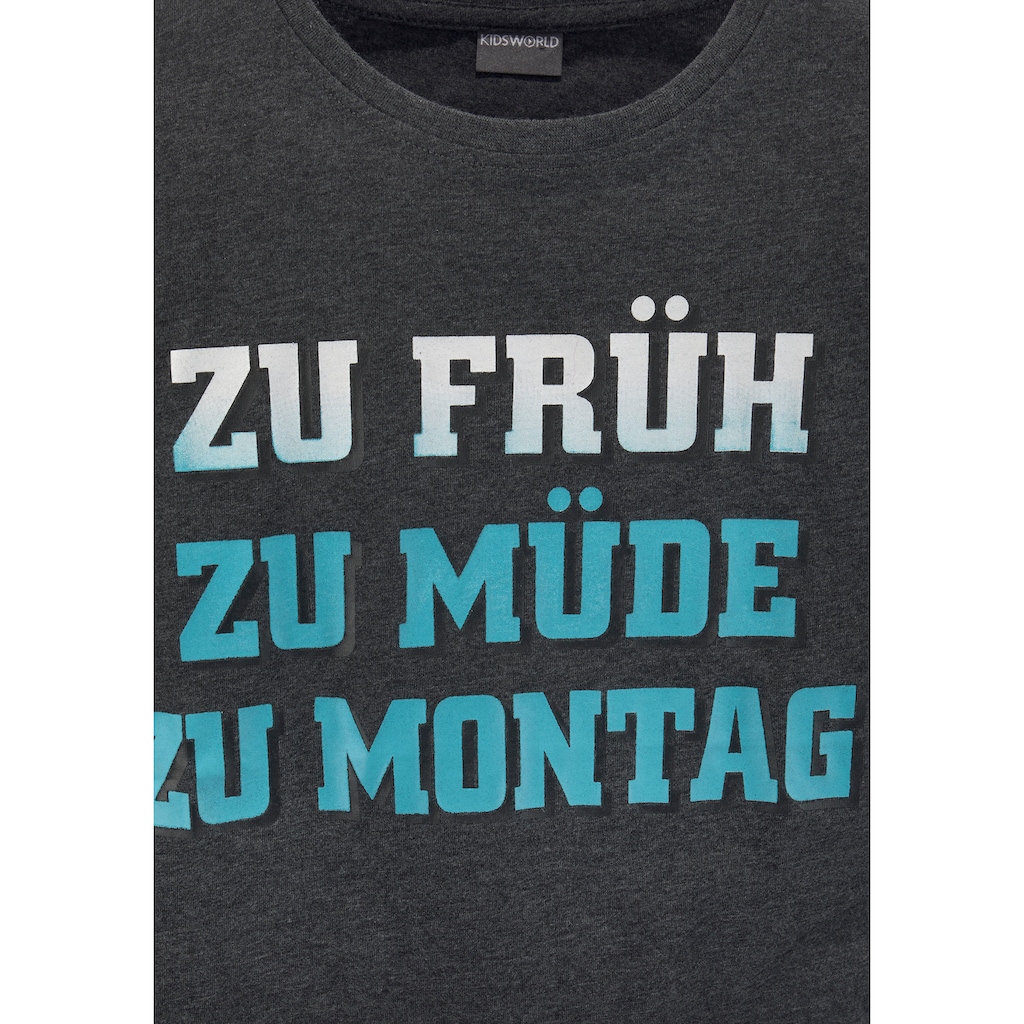 KIDSWORLD Langarmshirt »ZU FRÜH, ZU MÜDE, ZU MONTAG«