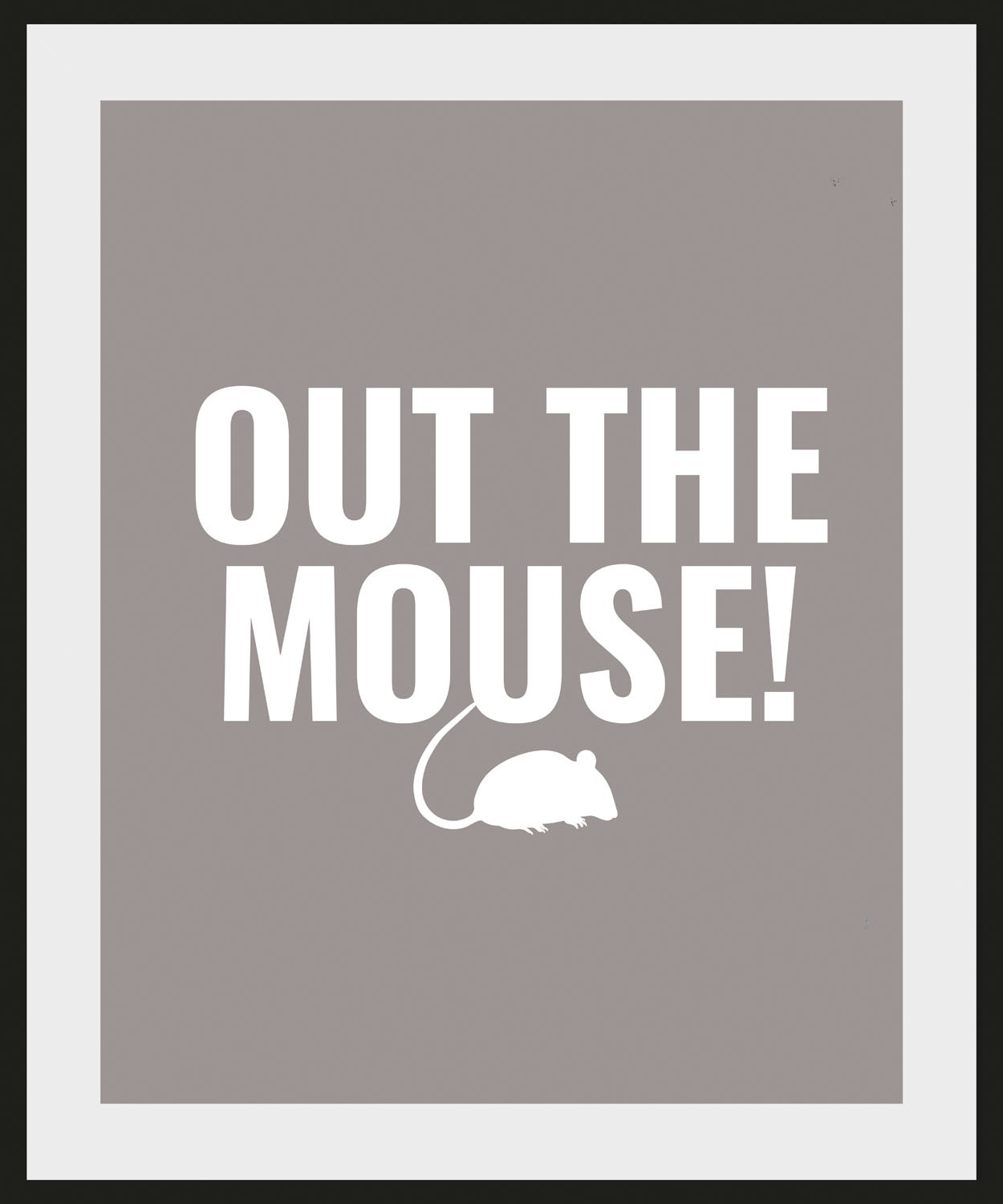 queence Bild »OUT THE MOUSE!«, Schriftzug-Humor-Sprüche & Texte-Mäuse-Haustiere, (1 St.), HD Premium Poster-Druck inkl. Holzrahmen