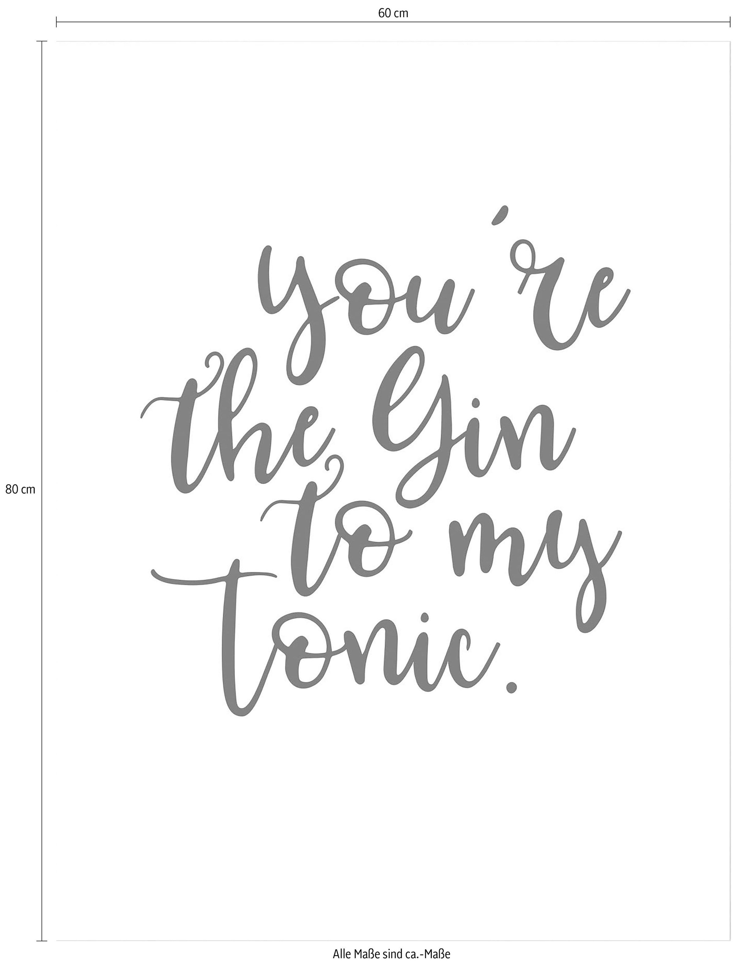 Wall-Art Poster »You are the Gin to my tonic«, Schriftzug, Poster ohne Bilderrahmen