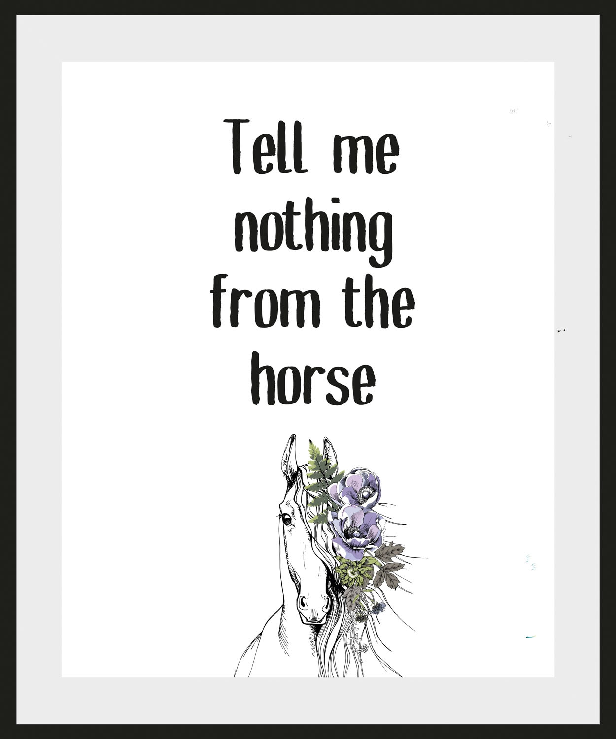 queence Bild »Tell me nothing from the horse«, Schriftzug, (1 St.)