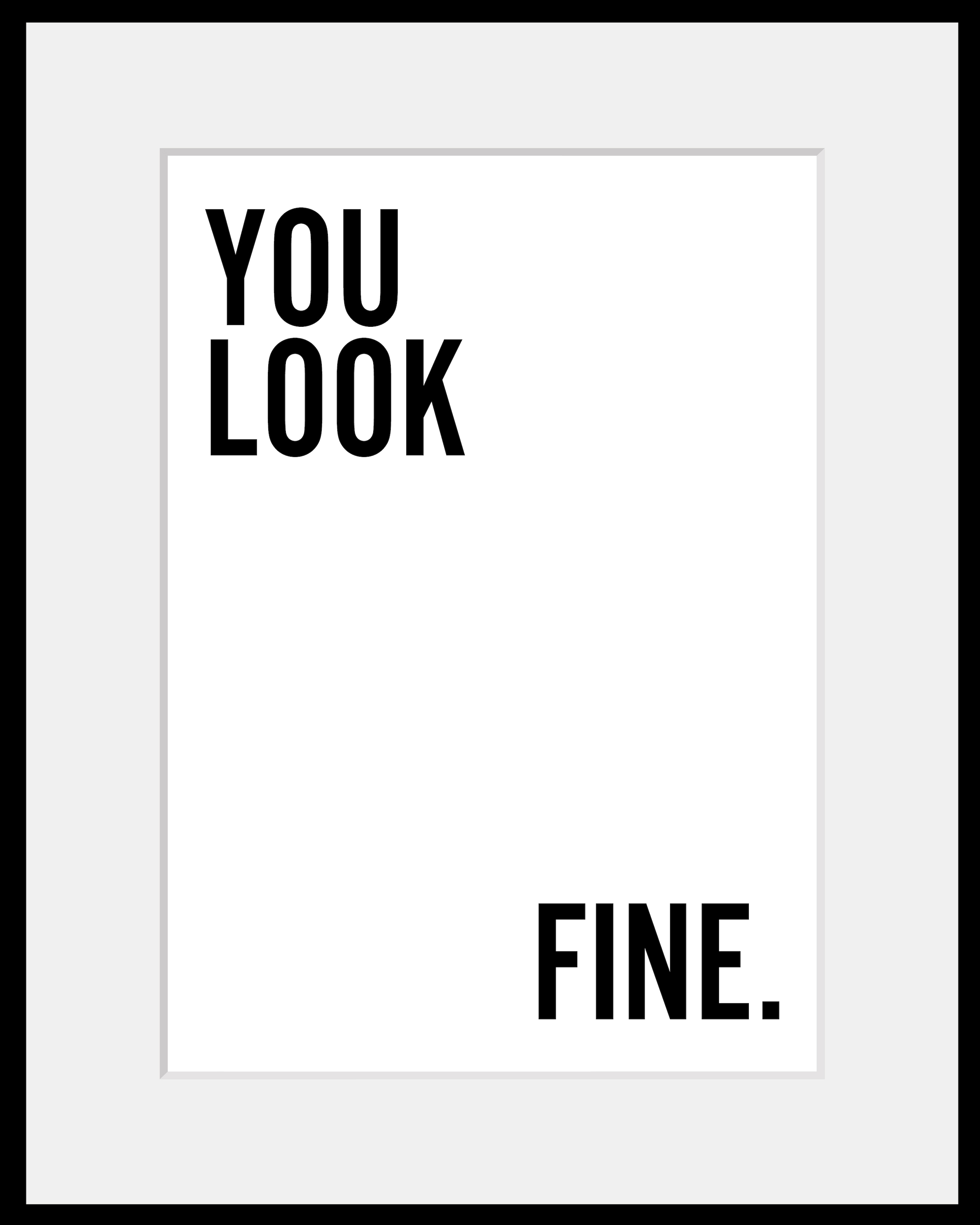 queence Bild »YOU LOOK FINE.«, Sprüche & Texte-Schriftzug-Schriftzüge-Schwarz-Weiß, HD Premium Poster-Druck inkl. Holzrahmen