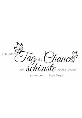 Wandtattoo »Schriftzug Gib jedem Tag die Chance«