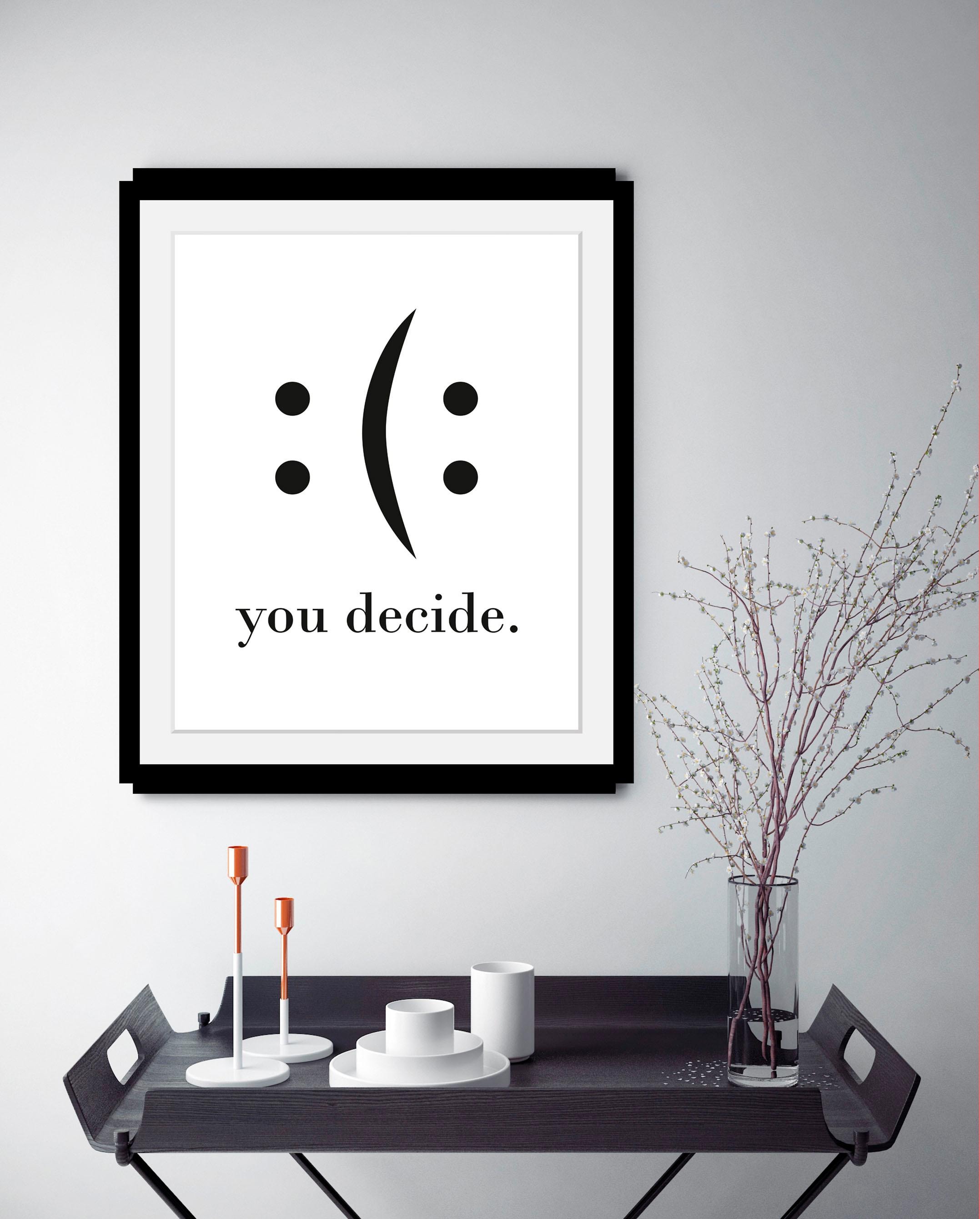 queence Bild mit Rahmen »oder Poster, you decide«, Schwarz-Weiß-Schriftzug-Motivationsbilder-Smileys, (1 St.), HD Premium Druck