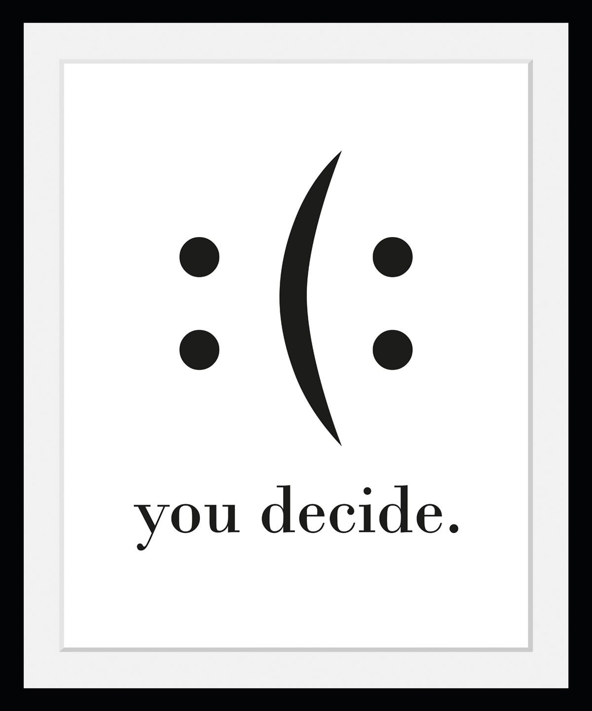 Bild »you decide«, in 3 Größen, gerahmt, Poster, Rahmen